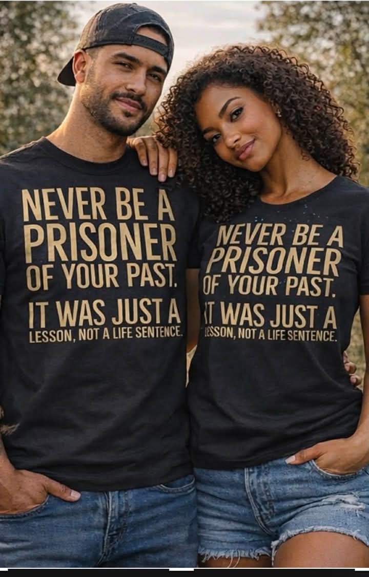 Never Be a Prisoner of Your Past